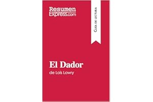El Dador de Lois Lowry (Guía de lectura): Resumen y análisis completo (Spanish Edition)