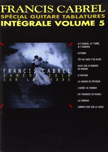 Francis Cabrel: Intgrale Volume 5 Special Guitare Tablatures Guitare by Francis