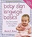 Baby Sign Language Basics: Early Communication for Hearing Babies and Toddlers, New & Expanded Edition