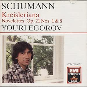 Youri Egorov Schumann Kreisleriana Op 16 Novelettes Op 21 Nos 1 8 Amazon Com Music