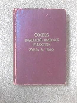 Cook's Traveller's Handbook to Palestine, Syria & Iraq Cook's Traveller's Handbook to Palestine, Syria & Iraq
