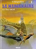 Le Mercenaire, tome 1 : Le feu sacré by 