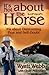 It's Not About the Horse: It's About Overcoming Fear and Self-Doubt by