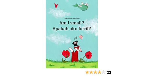 Am I Small Apakah Aku Kecil Children S Picture Book English Indonesian Bilingual Edition World Children S Book Kindle Edition By Winterberg Philipp Wichmann Nadja Andayani Rizky Ranny Sindhikara Fiona Hamer Sandra Hamer David