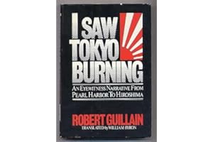 I Saw Tokyo Burning: An Eyewitness Narrative from Pearl Harbor to Hiroshima