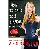 How to Talk to a Liberal (If You Must): The World According to Ann Coulter
