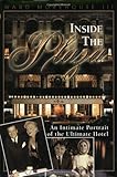 Inside the Plaza: An Intimate Portrait of the Ultimate Hotel by III, Ward Morehouse