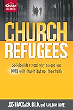 Church Refugees: Sociologists reveal why people are DONE with church but not their faith