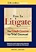 How to Litigate: The Crash Course for Trial Counsel by Martin Grayson