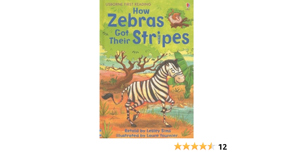 Amazon Com How Zebras Got Their Stripes Usborne First Reading Level 2 9780794525255 Sims Lesley Fournier Laure Books