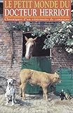 Image de Le petit monde du docteur Herriot - Chroniques d'un vétérinaire de campagne