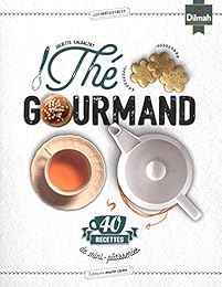 Thé gourmand : 40 recettes de mini-pâtisseries