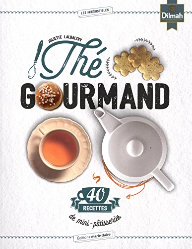 Thé gourmand : 40 recettes de mini-pâtisseries