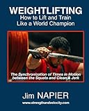 Weightlifting: How to Lift and Train Like a World Champion by Jim Napier