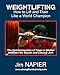 Weightlifting: How to Lift and Train Like a World Champion by Jim Napier