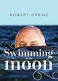 Swimming to the Moon by Robert Drewe