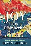 The Joy of the Disinherited: Essays on