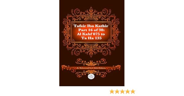 The Quran With Tafsir Ibn Kathir Part 16 Of 30 Al Kahf 075 To Ta Ha 135 - 