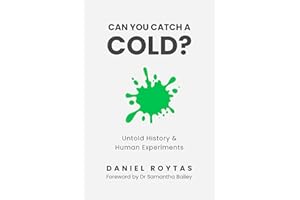 Can You Catch A Cold?: Untold History & Human Experiments