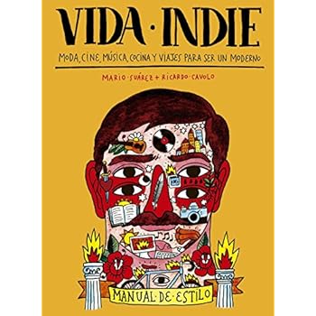Vida indie: Moda, cine, música, cocina y viajes para ser un moderno (Ilustración)
