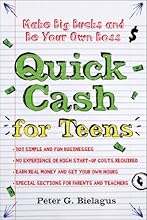 Quick Cash for Teens: Be Your Own Boss and Make Big Bucks