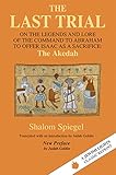 The Last Trial: On the Legends and Lore of the Command to Abraham to Offer Isaac as a Sacrifice (Jew by