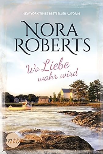 Wo Liebe Wahr Wird Amazonde Nora Roberts Bã¼cher