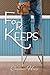 For Keeps (Aggie's Inheritance Book 2) by Chautona Havig