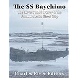 The SS Baychimo: The History and Mystery of the Famous Arctic Ghost Ship
