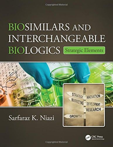 Biosimilars and Interchangeable Biologics: Strategic Elements 1st Edition