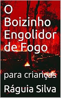 Livro O Boizinho Engolidor de Fogo: para crianças