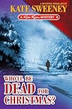 Who'll Be Dead For Christmas? (Kate Ryan Mysteries Book 4)