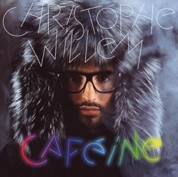 christophe willem cafeine