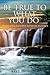 Be True To What You Do: Motivated To Serve With Excellence by Kay F. Brundidge