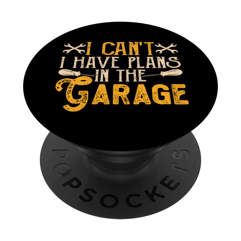I Can't I Have Plans In The Garage - Funny Car Mechanic PopSockets Swappable PopGrip