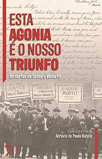 Livro Esta Agonia é o Nosso Triunfo; As cartas de Sacco e Vanzetti