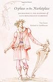 Image de Orpheus in the Marketplace: Jacopo Peri and the Economy of Late Renaissance Florence (I Tatti Studies in Italian Renaissance History)