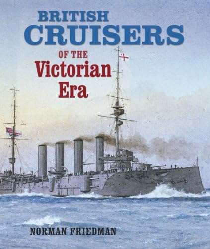 British Cruisers of the Victorian Era Hardcover โ Illustrated, November 15, 2012