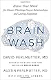 Brain Wash: Detox Your Mind for Clearer Thinking, Deeper Relationships, and Lasting Happiness