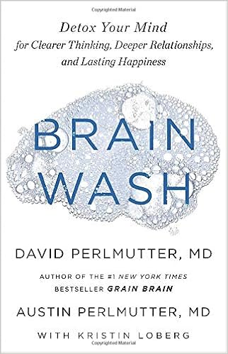 Read Online Ebook Brain Wash: Detox Your Mind for Clearer Thinking, Deeper Relationships, and Lasting Happiness By Read Online Ebook Brain Wash: Detox Your Mind for Clearer Thinking, Deeper Relationships, and Lasting Happiness By