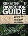 Breadfruit Production Guide: Recommended practices for growing, harvesting, and handling Paperback - January 31, 2014 by 