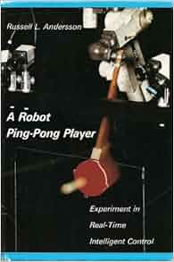 A Robot Ping-Pong Player: Experiments in Real-Time
