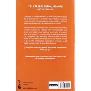 Y el cerebro creó al hombre: ¿cómo pudo el cerebro generar emociones, sentimientos, ideas y el yo?