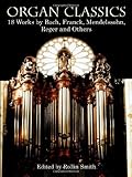 Organ Classics: 18 Works by Bach, Franck, Mendelssohn, Reger and Others (Dover Music for Organ) by Classical Piano Sheet Music, Rollin Smith
