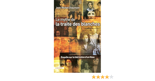 Amazon Com Le Mythe De La Traite Des Blanches French Edition 9782707158093 Chaumont Jean Michel Books