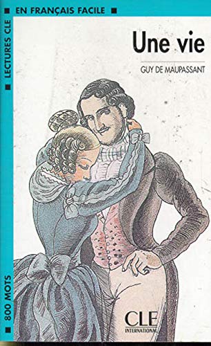 Une Vie (Lectures Cle En Francais Facile: Niveau 2) (French Edition) by Guy De Maupassant