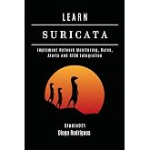 LEARN SURICATA: Implement Network Monitoring, Rules, Alerts and SIEM Integration (KALI LINUX &amp; Frameworks USA)