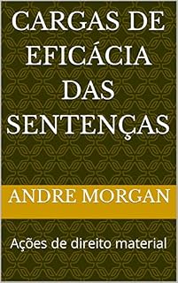 Livro Cargas de Eficácia das Sentenças : Ações de direito material