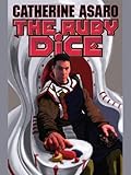 The Ruby Dice (Saga Skolian Empire Series Book 12) by Catherine Asaro