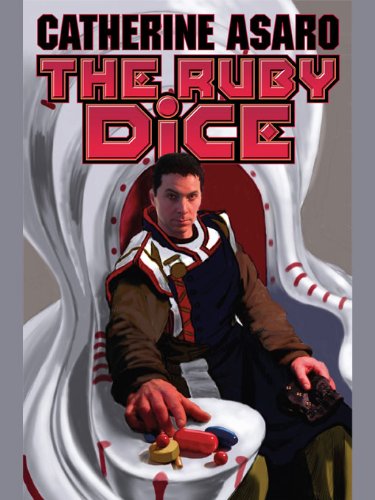 The Ruby Dice (Saga Skolian Empire Series Book 12) by Catherine Asaro